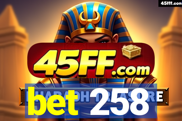 bet 258